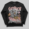 Jordan 1 Low OG “Rust Pink” DopeSkill Long Sleeve T-Shirt Get Rich Graphic Streetwear - Black