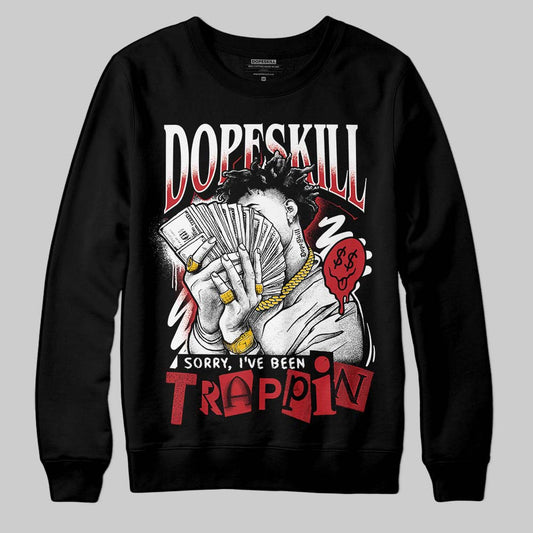Jordan 5 Retro Fire Red Black Tongue (2025) DopeSkill Sweatshirt Sorry I've Been Trappin Graphic Streetwear - Black