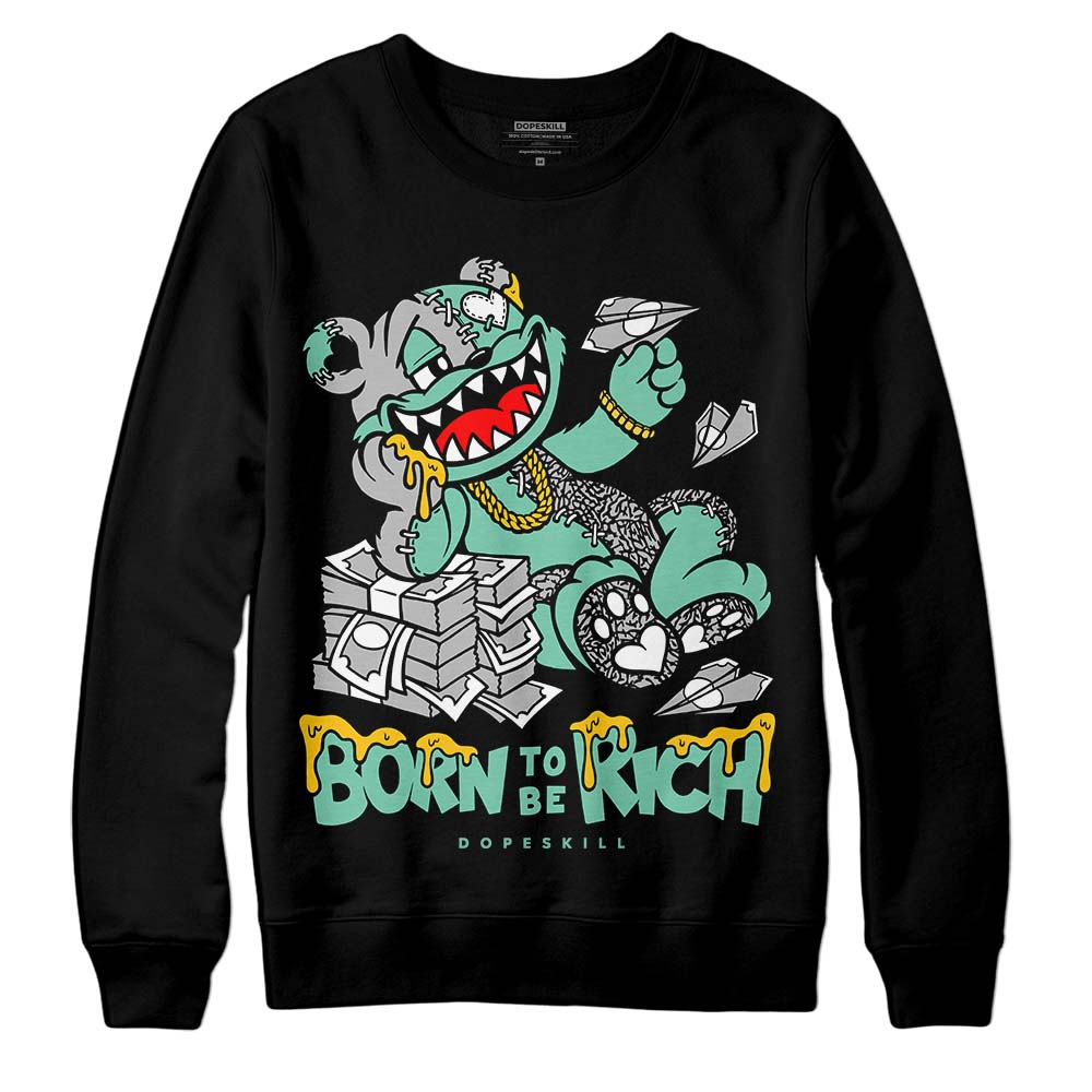 Jordan 3 "Green Glow" DopeSkill Sweatshirt Born To Be Rich Graphic Streetwear - Black