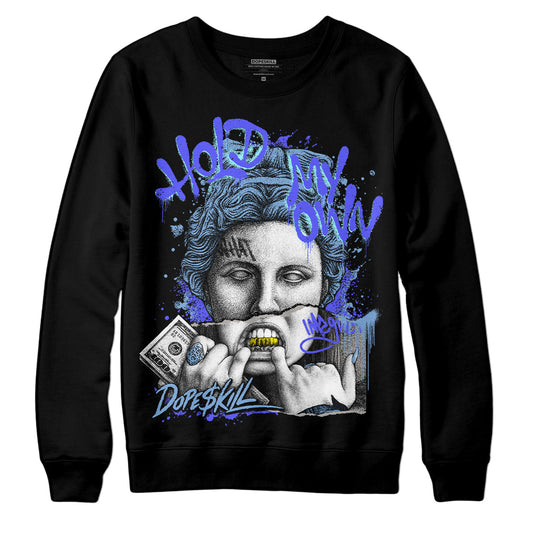 Jordan 5 Retro University Blue DopeSkill Sweatshirt Hold My Own Graphic Streetwear - Black
