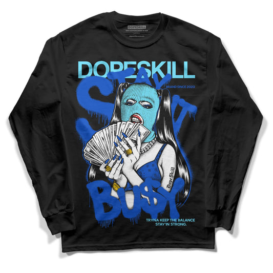 Dunk Low Argon DopeSkill Long Sleeve T-Shirt Stay It Busy Graphic Streetwear - Black