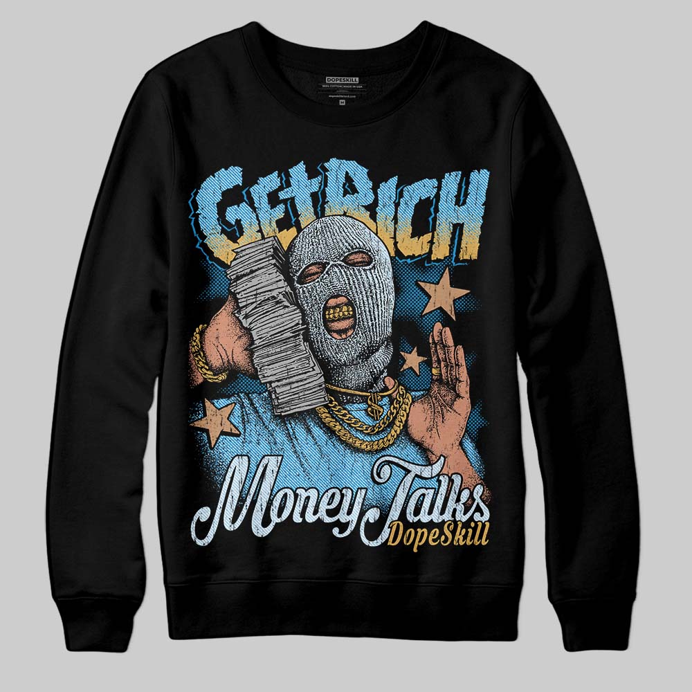 Jordan 4 Denim “Worn Blue” DopeSkill Sweatshirt Get Rich Graphic Streetwear - Black