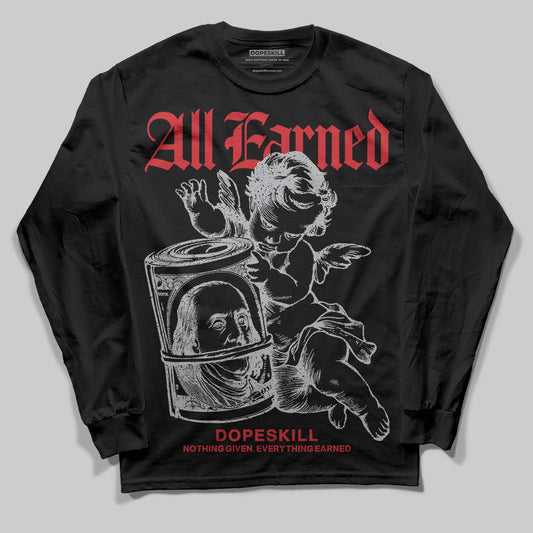 Jordan 4 OG “White Cement” DopeSkill Long Sleeve T-Shirt All Earned Graphic Streetwear - Black