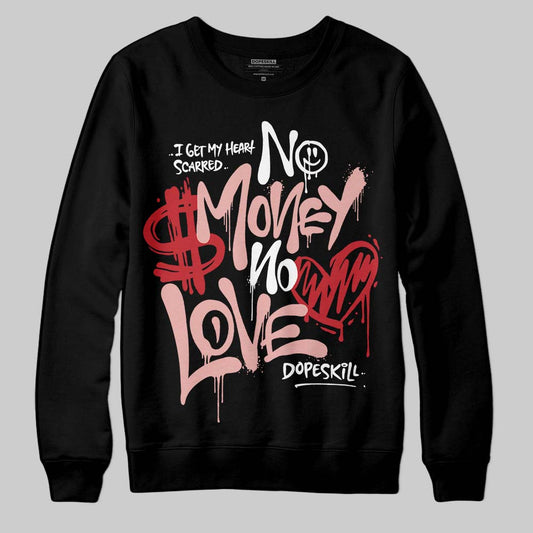 Jordan 1 Low OG “Rust Pink” DopeSkill Sweatshirt No Money No Love Typo Graphic Streetwear - Black