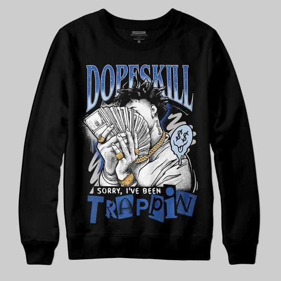 Awake NY x Jordan 5 Retro 'Black Racer Blue' DopeSkill Sweatshirt Sorry I've Been Trappin Graphic Streetwear - Black