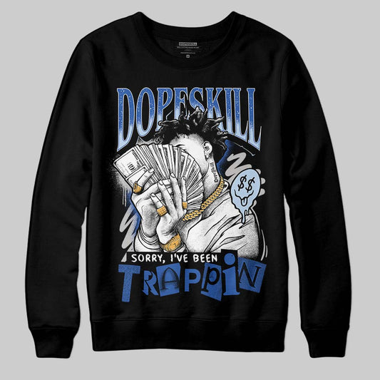 Awake NY x Jordan 5 Retro 'Black Racer Blue' DopeSkill Sweatshirt Sorry I've Been Trappin Graphic Streetwear - Black