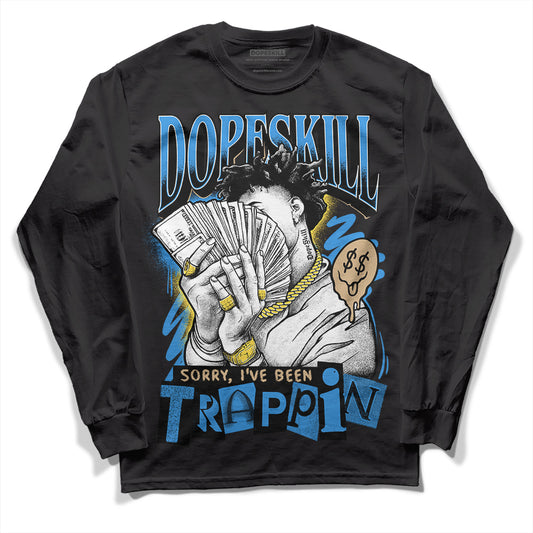 Dunk Low Pro SB Homer DopeSkill Long Sleeve T-Shirt Sorry I've Been Trappin Graphic Streetwear - Black 