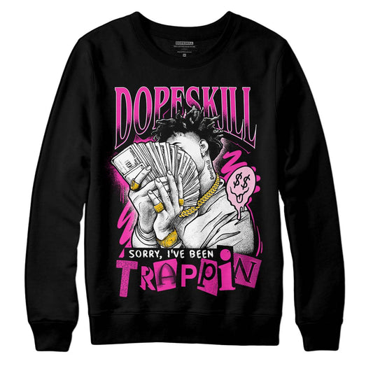 Pink Sneakers DopeSkill Sweatshirt Sorry I've Been Trappin Graphic Streetwear - Black
