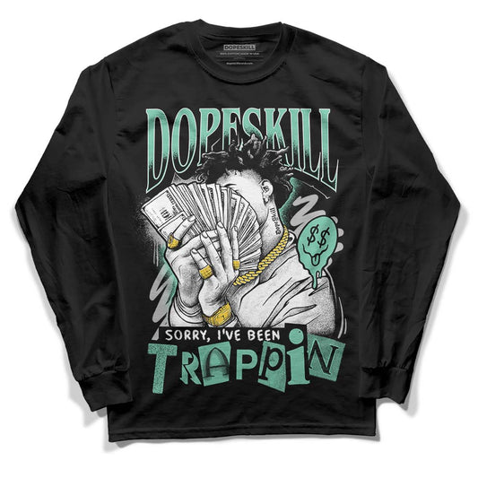 Jordan 3 "Green Glow" DopeSkill Long Sleeve T-Shirt Sorry I've Been Trappin Graphic Streetwear - Black
