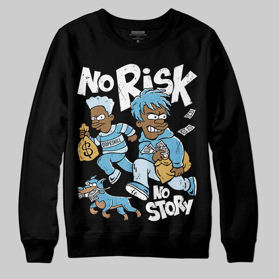 Jordan 4 Denim “Worn Blue” DopeSkill Sweatshirt No Risk No Story Graphic Streetwear - Black