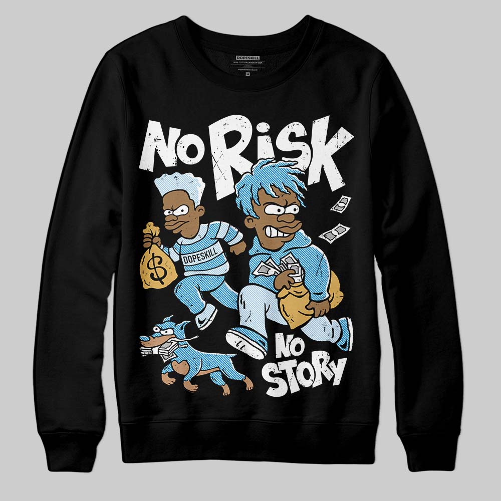 Jordan 4 Denim “Worn Blue” DopeSkill Sweatshirt No Risk No Story Graphic Streetwear - Black