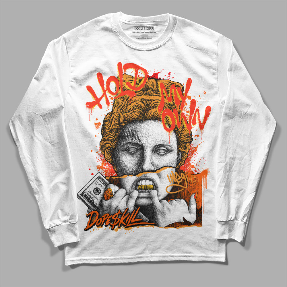Jordan 12 Retro Brilliant Orange DopeSkill Long Sleeve T-Shirt Hold My Own Graphic Streetwear - White