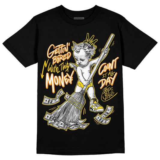 Jordan 6 “Yellow Ochre” DopeSkill T-Shirt Gettin Bored With This Money Graphic Streetwear - Black