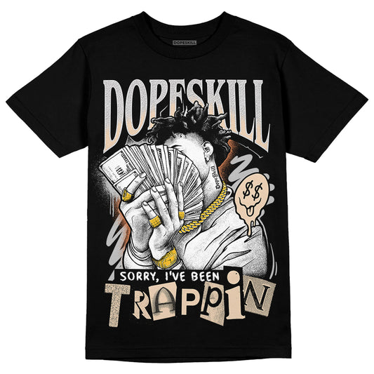 Jordan 3 Craft “Ivory” DopeSkill T-Shirt Sorry I've Been Trappin” Graphic Streetwear - Black