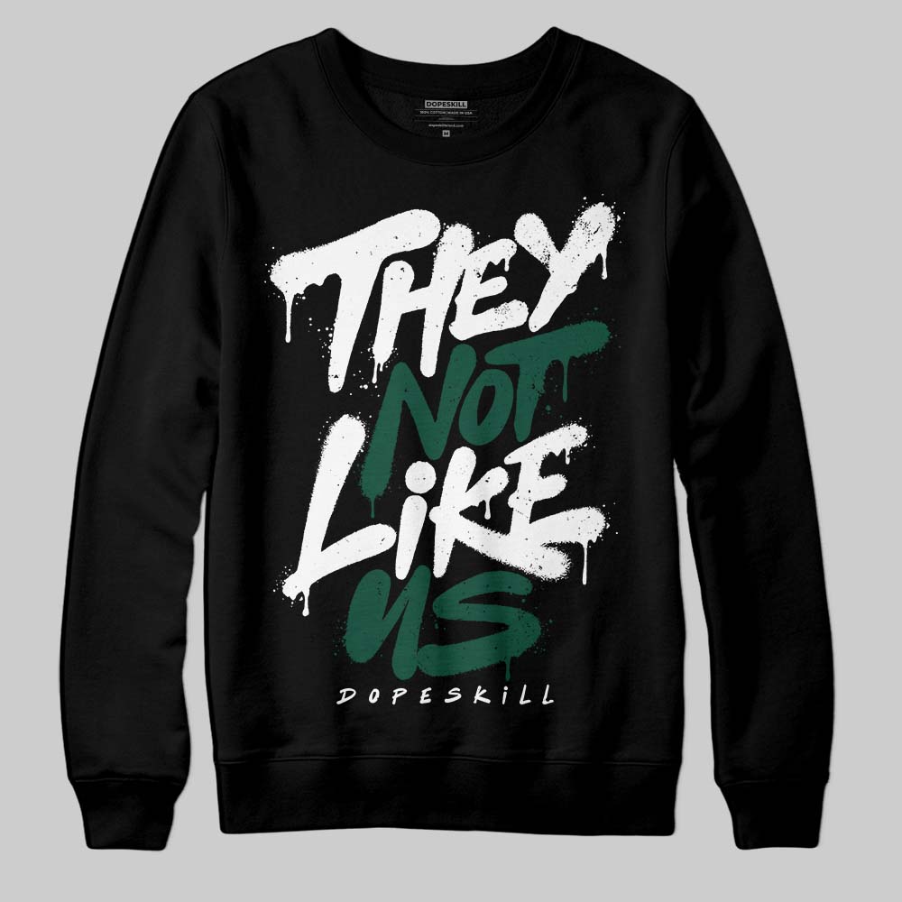 Jordan 1 High OG “Fir” (Pro Green) DopeSkill Sweatshirt They Not Like Us Graphic Streetwear - black