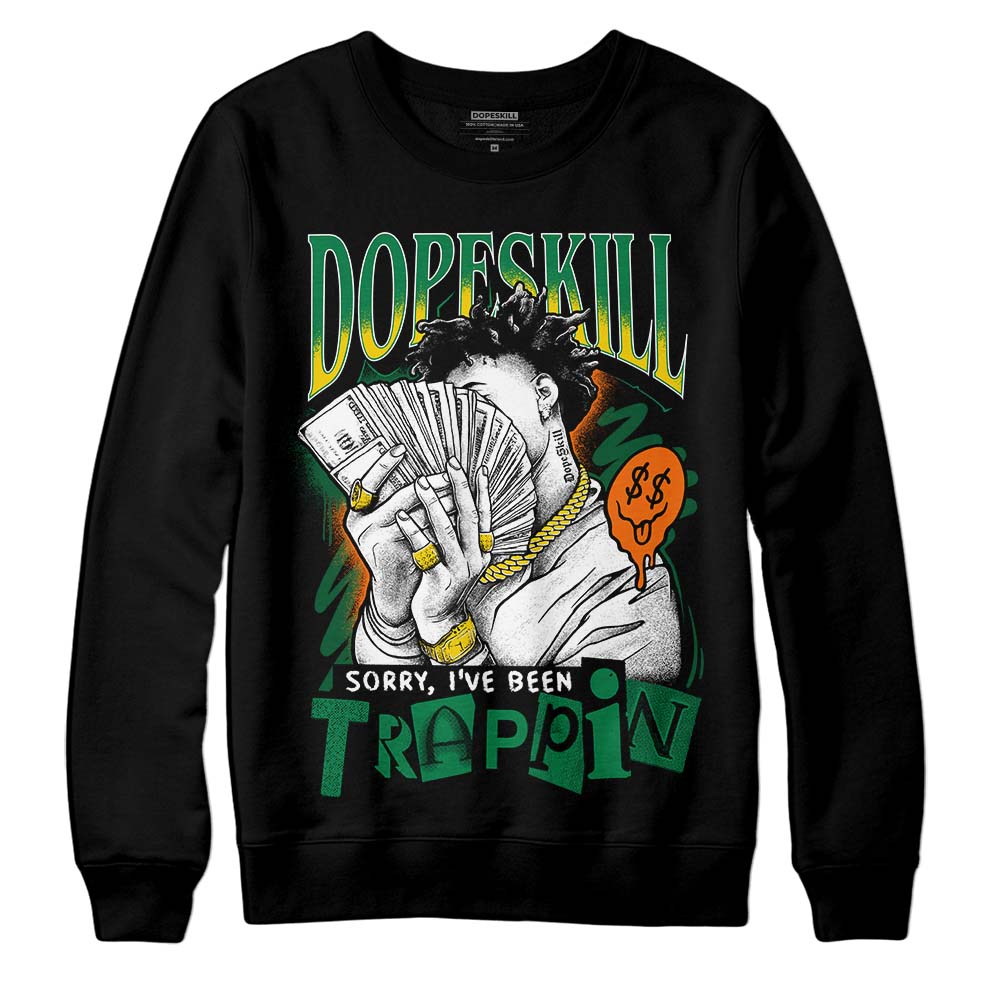 Green Sneakers DopeSkill Sweatshirt Sorry I've Been Trappin Graphic Streetwear - Black