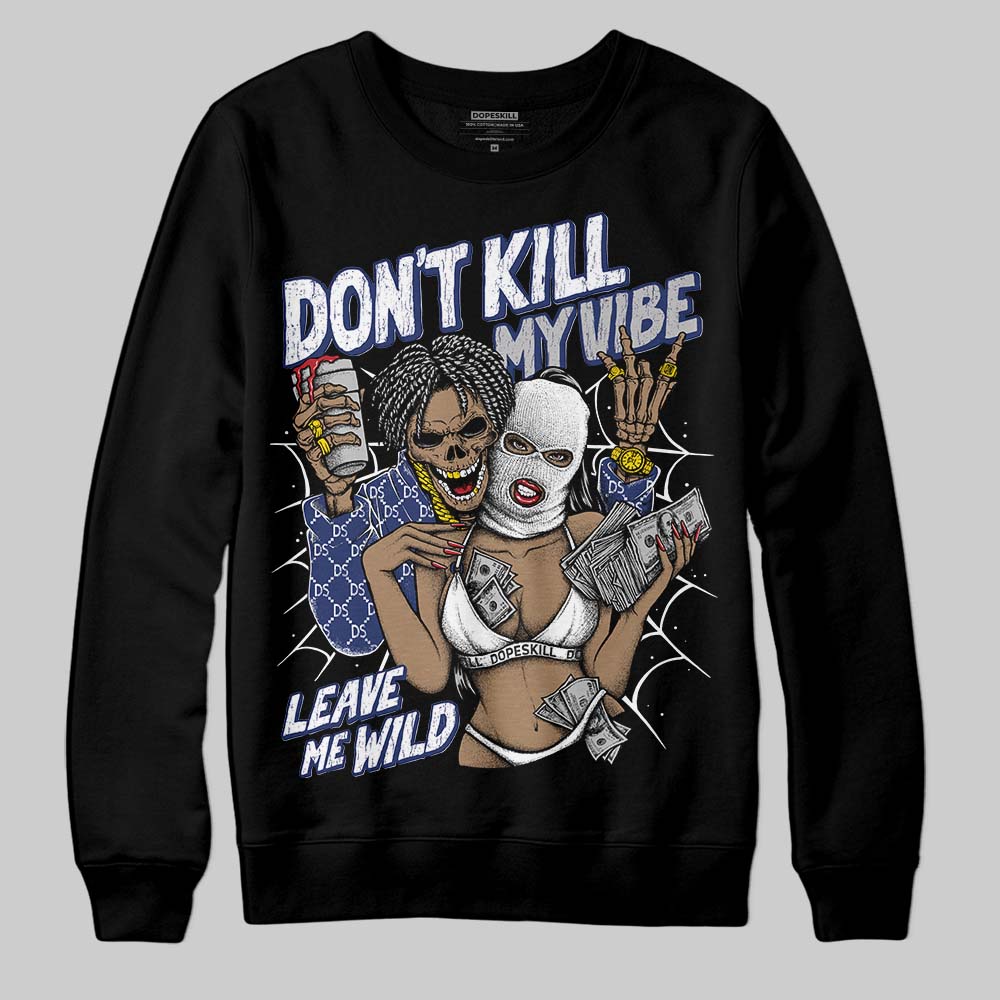 Jordan 1 High OG Rare Air "Deep Royal Blue" DopeSkill Sweatshirt Don't Kill My Vibe Graphic Streetwear - Black