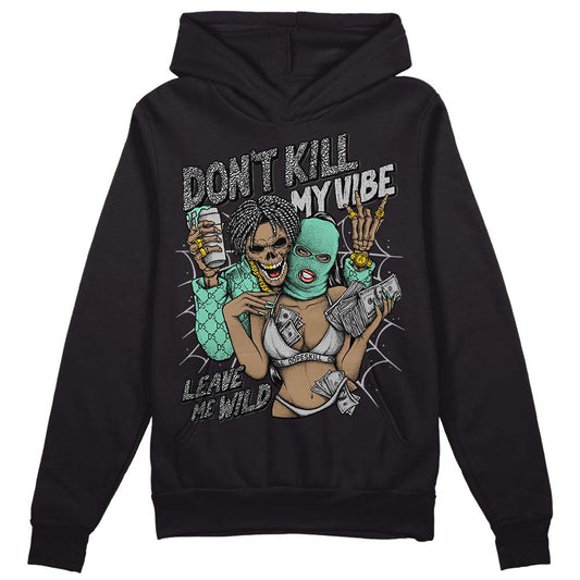 Jordan 3 "Green Glow" DopeSkill Hoodie Sweatshirt Don't Kill My Vibe Graphic Streetwear - Black 