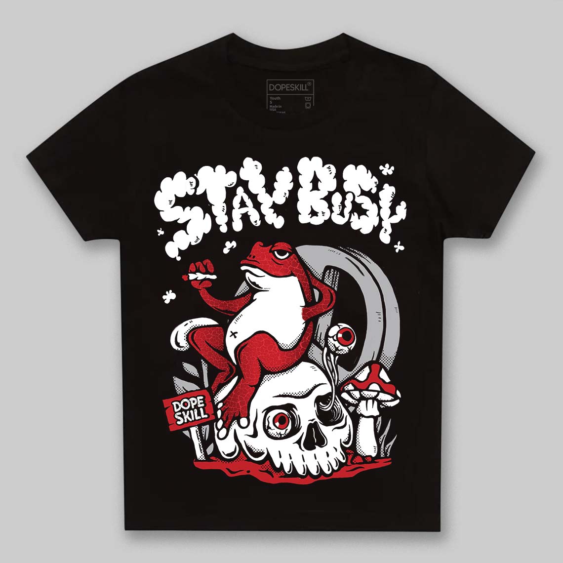 Jordan 1 High OG “Ruby” DopeSkill Toddler Kids T-shirt Stay Busy Graphic Streetwear - Black