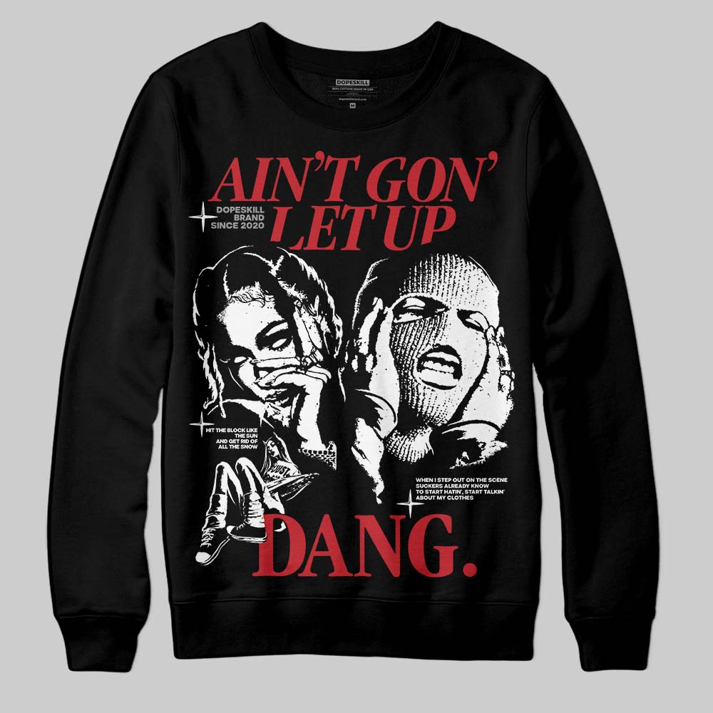Jordan 11 Retro Low Bred (2025) DopeSkill Sweatshirt Ain't Gon' Let Up Graphic Streetwear - Black