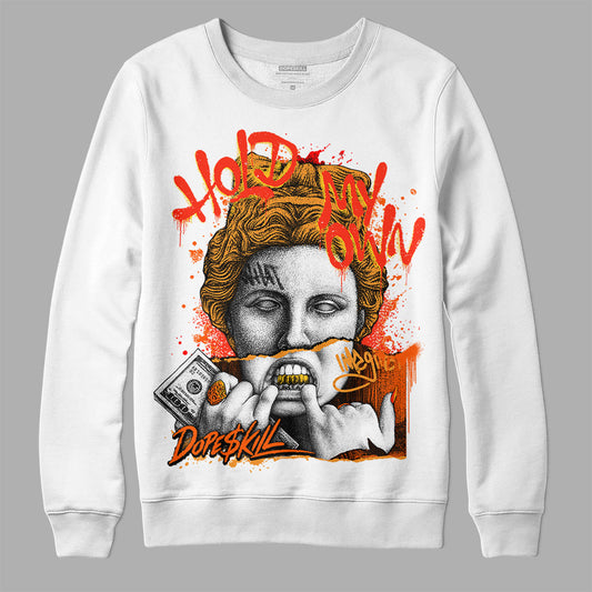 Jordan 12 Retro Brilliant Orange DopeSkill Sweatshirt Hold My Own Graphic Streetwear - White