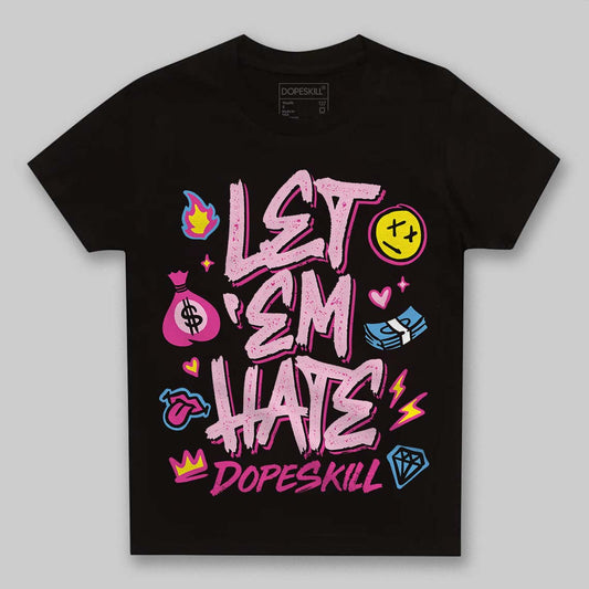 Pink Sneakers DopeSkill Toddler Kids T-shirt Let 'em Hate Graphic Streetwear - Black