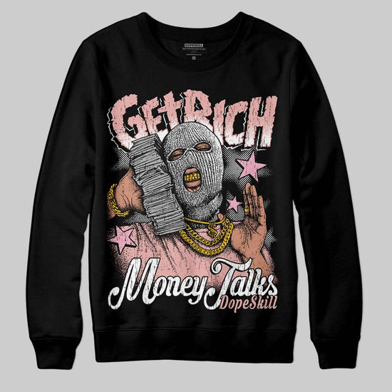 Jordan 1 Low OG “Rust Pink” DopeSkill Sweatshirt Get Rich Graphic Streetwear - Black