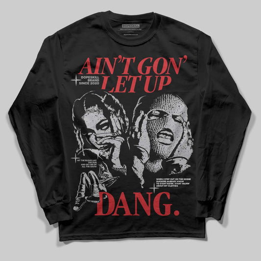 Jordan 4 OG “White Cement” DopeSkill Long Sleeve T-Shirt Ain't Gon' Let Up Graphic Streetwear - Black