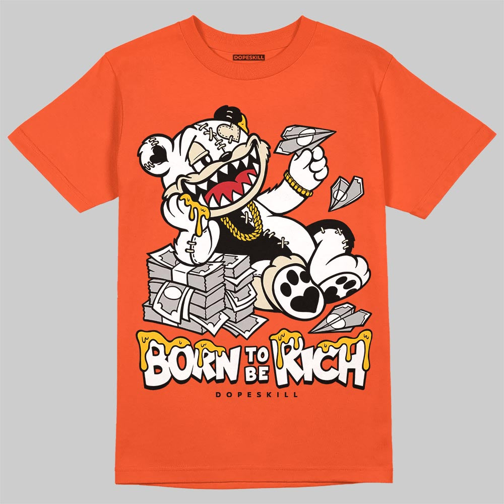 Jordan 1 Retro High OG Shattered Backboard (2025) DopeSkill T-Shirt Born To Be Rich Graphic Streetwear - Orange