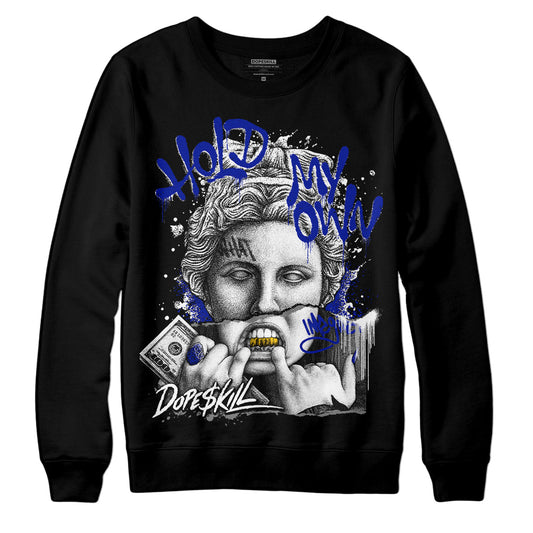 Dunk Low Racer Blue White DopeSkill Sweatshirt Hold My Own Graphic Streetwear - Black