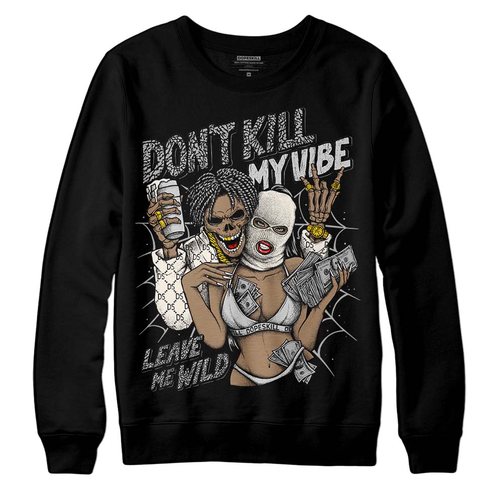 Jordan 3 “Off Noir” DopeSkill Sweatshirt Don't Kill My Vibe Graphic Streetwear - Black