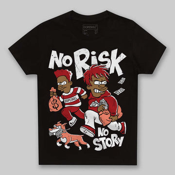 Jordan 1 High OG Rare Air “Cinnabar” DopeSkill Toddler Kids T-shirt No Risk No Story Graphic Streetwear - black