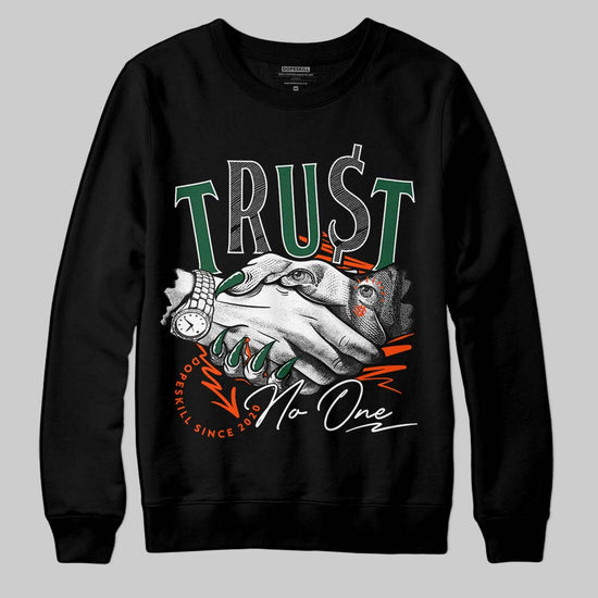 Dunk Low Team Dark Green Orange DopeSkill Sweatshirt Trust No One Graphic Streetwear - Black