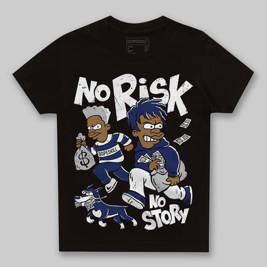 Jordan 1 High OG Rare Air "Deep Royal Blue" DopeSkill Toddler Kids T-shirt No Risk No Story Graphic Streetwear - Black