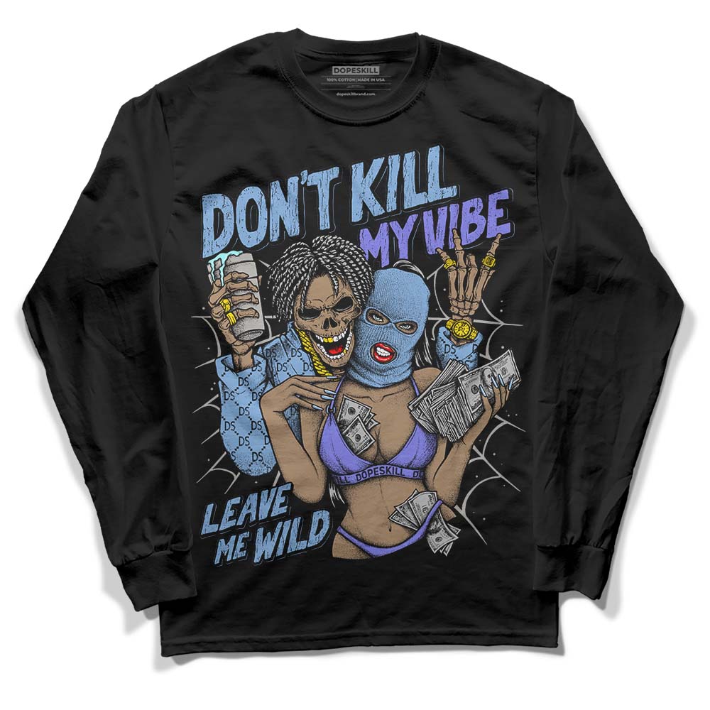 University Blue Sneakers DopeSkill Long Sleeve T-Shirt Don't Kill My Vibe Graphic Streetwear - Black