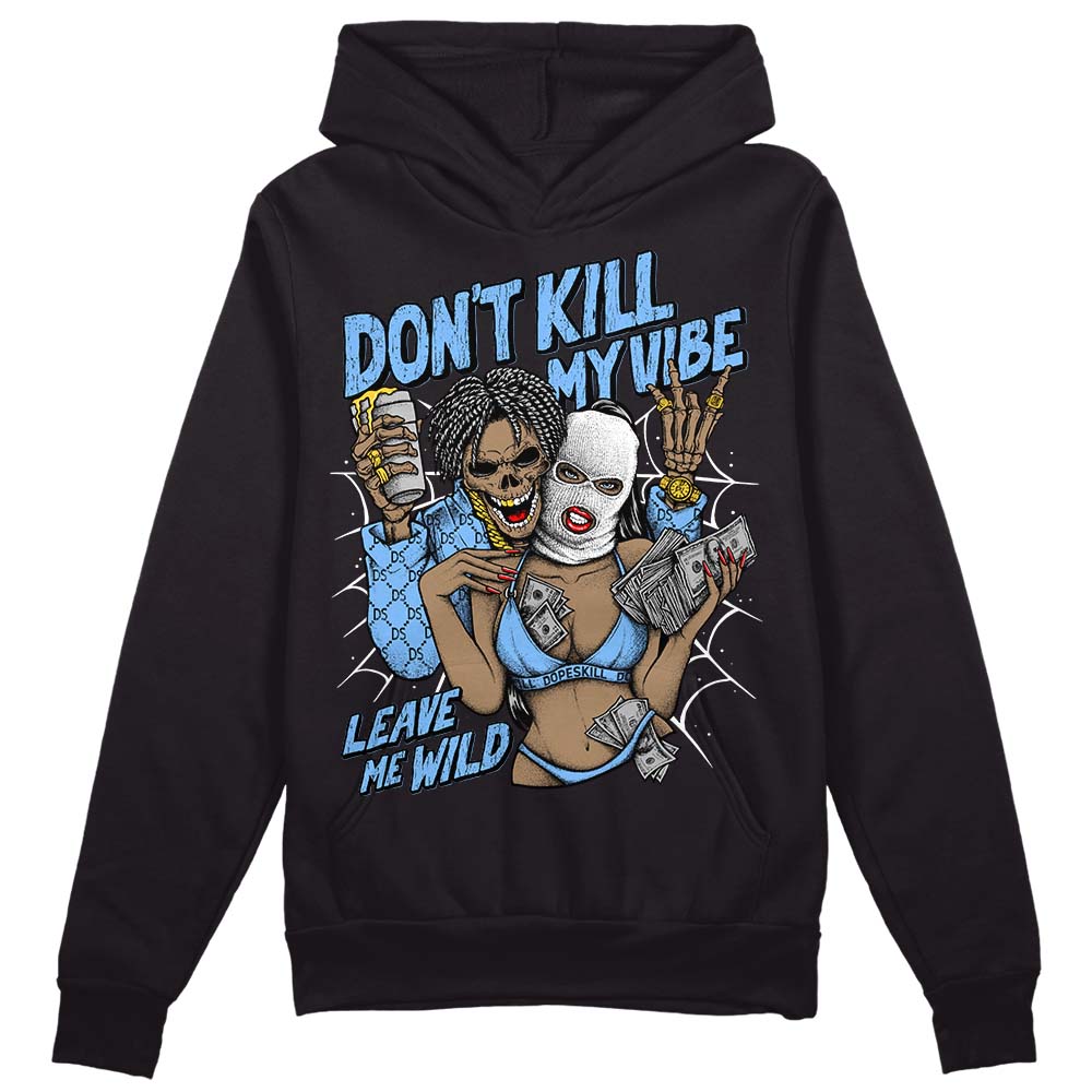 Jordan 9 Powder Blue DopeSkill Hoodie Sweatshirt Don't Kill My Vibe Graphic Streetwear - Black
