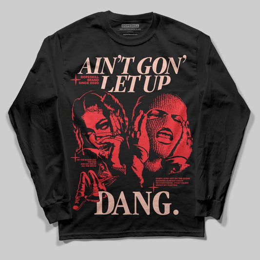 Red Sneakers DopeSkill Long Sleeve T-Shirt Ain't Gon' Let Up Graphic Streetwear - black