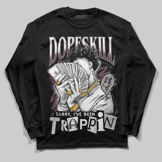 A Ma Maniére x Air Jordan 5 “Violet Ore” DopeSkill Long Sleeve T-Shirt Sorry I've Been Trappin Graphic Streetwear - Black