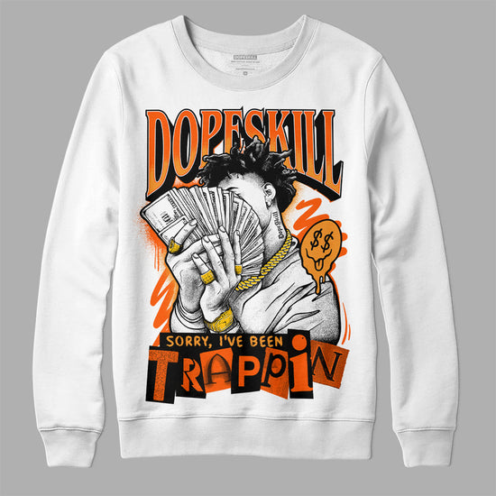 Jordan 12 Retro Brilliant Orange DopeSkill Sweatshirt Sorry I've Been Trappin Graphic Streetwear - White