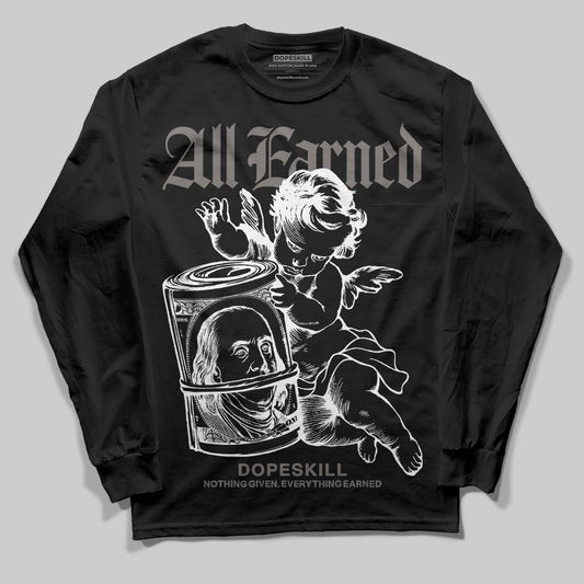 Jordan 4 Retro Cave Stone DopeSkill Long Sleeve T-Shirt All Earned Graphic Streetwear - Black