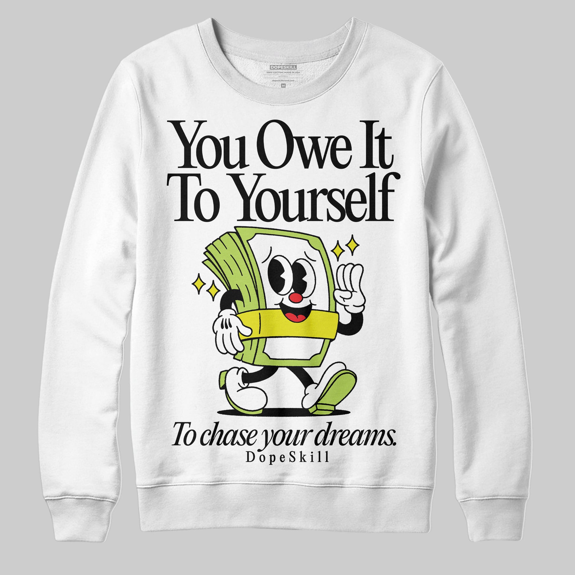 Jordan 13 Retro Bright Cactus DopeSkill Sweatshirt Owe It To Yourself Graphic Streetwear - White