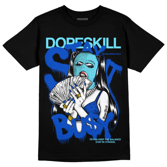 Dunk Low Argon DopeSkill T-shirt Stay It Busy Graphic Streetwear - Black