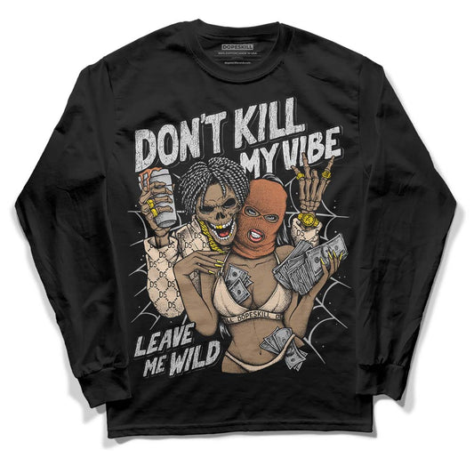 Jordan 3 Craft “Ivory” DopeSkill Long Sleeve T-Shirt Don't Kill My Vibe Graphic Streetwear - Black