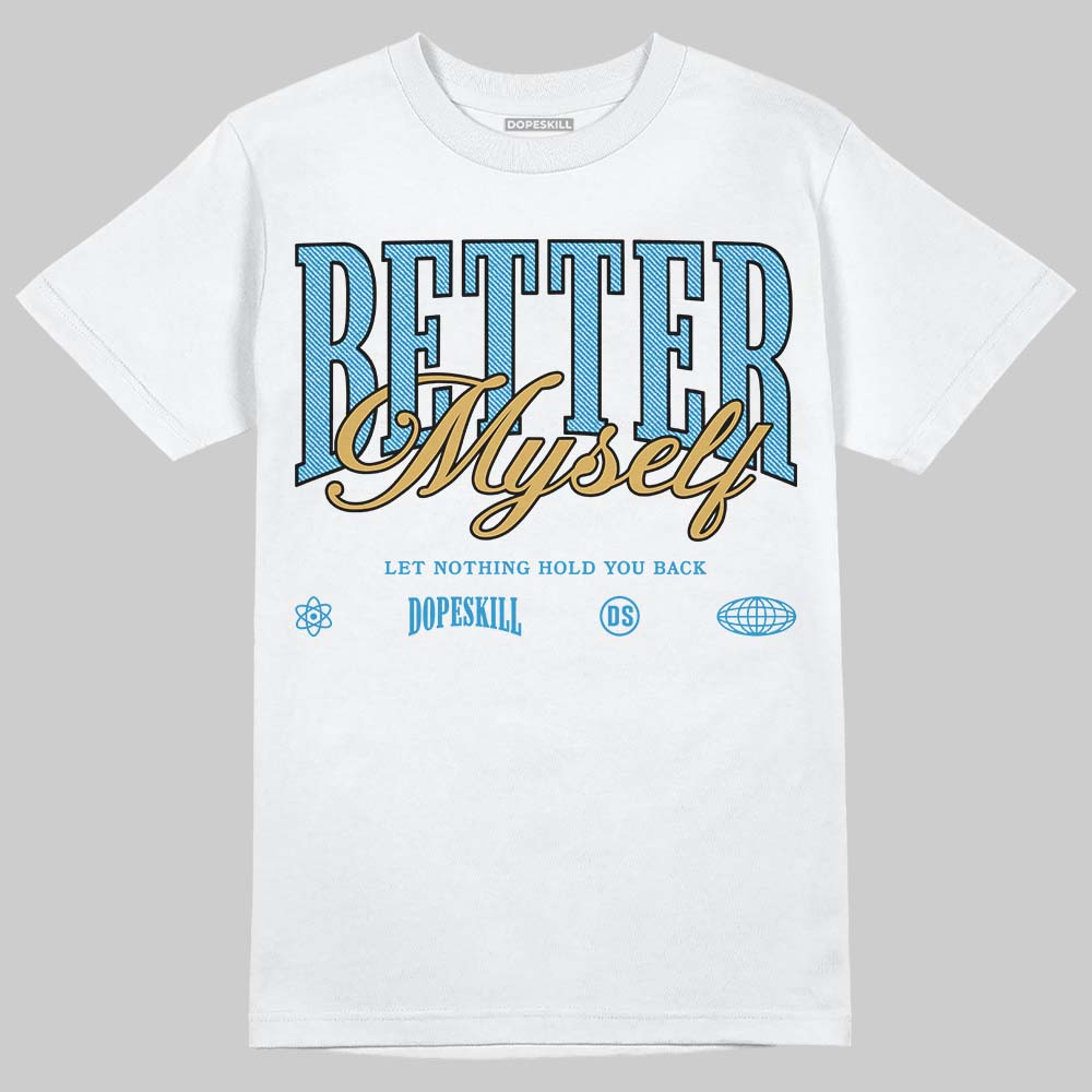 Jordan 4 Denim “Worn Blue” DopeSkill T-Shirt Better Myself Graphic Streetwear - White