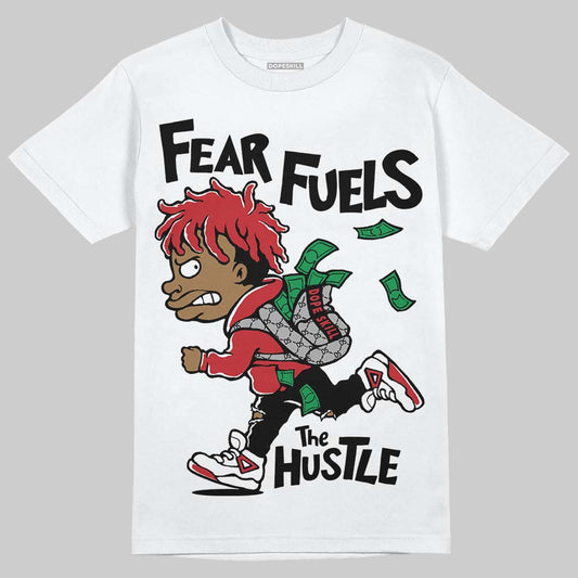Jordan 5 Retro Fire Red Black Tongue (2025) DopeSkill T-Shirt Fear Fuels The Hustle Graphic Streetwear - White