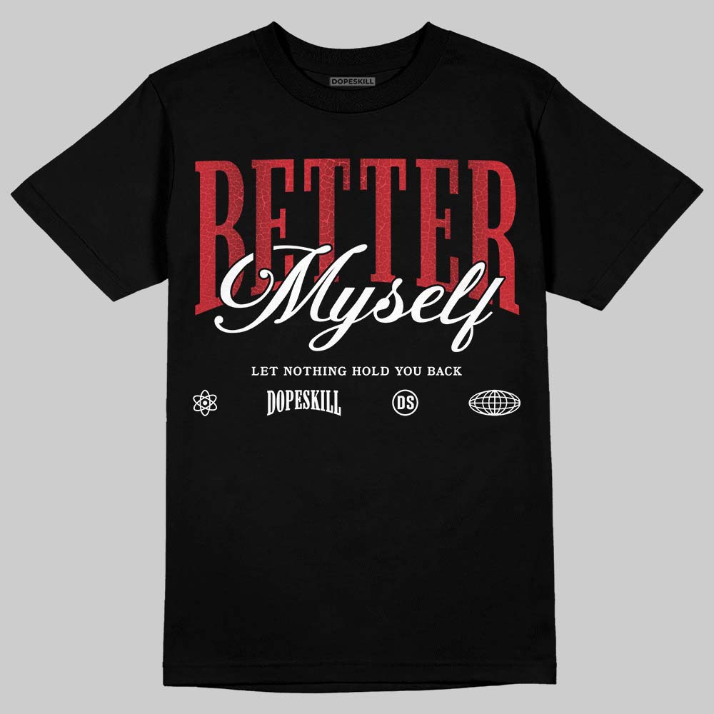 Jordan 1 High OG “Ruby” DopeSkill T-Shirt Better Myself Graphic Streetwear - Black
