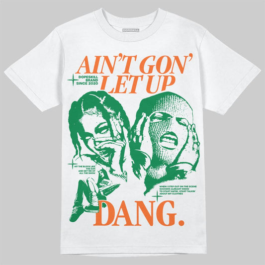 Green Sneakers DopeSkill T-Shirt Ain't Gon' Let Up Graphic Streetwear - White