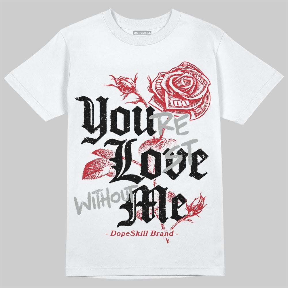 Jordan 11 Retro Low Bred (2025) DopeSkill T-Shirt You’re Lost Without Me Graphic Streetwear - White