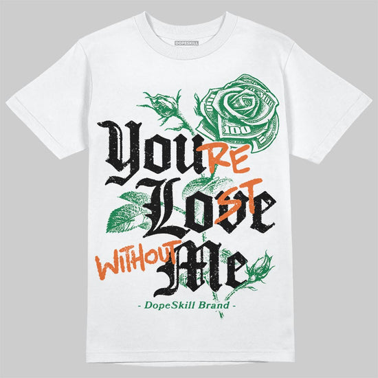 Green Sneakers DopeSkill T-Shirt You’re Lost Without Me Graphic Streetwear - White