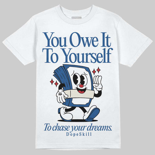 Jordan 1 Low OG “Storm Blue” DopeSkill T-Shirt Owe It To Yourself Graphic Streetwear - White